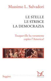Ebook Le stelle, le strisce, la democrazia di Massimo L. Salvadori edito da Donzelli Editore