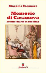 Ebook Memorie di Casanova scritte da lui medesimo di Giacomo Casanova edito da Fermento