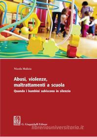 Ebook Abusi, violenze, maltrattamenti a scuola. di Nicola Malizia edito da Giappichelli Editore