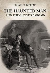 Libro Ebook The Haunted Man and the Ghost’s Bargain di Charles Dickens di Edizioni Aurora Boreale