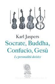 Ebook Socrate, Buddha, Confucio, Gesù di Karl Jaspers edito da Fazi Editore