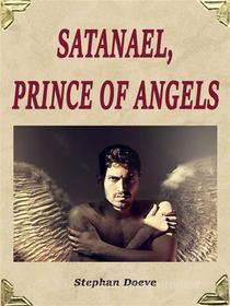 Ebook Satanael, Prince of Angels di Stephan Doeve edito da Books on Demand