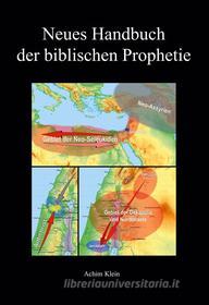 Ebook Neues Handbuch der biblischen Prophetie di Achim Klein edito da Books on Demand
