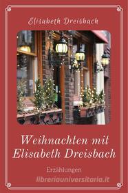 Libro Ebook Weihnachten mit Elisabeth Dreisbach di Elisabeth Dreisbach di Folgen Verlag