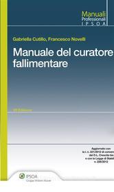 Ebook Manuale del curatore fallimentare di Gabriella Cutillo, Francesco Novelli edito da Ipsoa