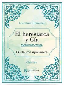 Ebook El Heresiarca y Cía di Guillaume Apollinaire edito da Guillaume Apollinaire