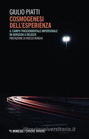 Ebook Cosmogenesi dell’esperienza di Giulio Piatti edito da Mimesis Edizioni