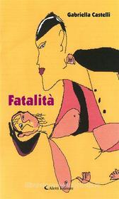 Ebook Fatalità di Gabriella Castelli edito da Aletti Editore