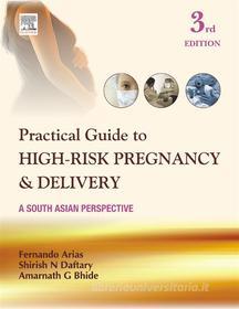 Ebook Practical Guide to High Risk Pregnancy and Delivery - E-Book di Fernando Arias edito da Elsevier India
