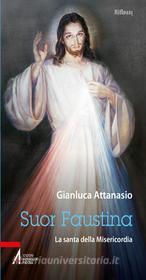 Ebook Suor Faustina. La santa della misericordia di Gianluca Attanasio edito da Edizioni Messaggero Padova