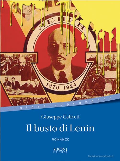 Ebook Il Busto di Lenin di Caliceti Giuseppe edito da Sironi Editore