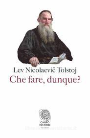 Ebook Che fare, dunque? di Lev Tolstoj edito da Fazi Editore