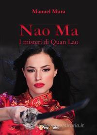 Ebook Nao Ma - I misteri di Quan Lao di Manuel Mura edito da Youcanprint