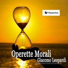 Ebook Operette Morali di Giacomo Leopardi edito da Passerino Editore