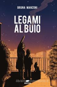 Ebook Legami al buio di Bruna Manzoni edito da Bertoni editore