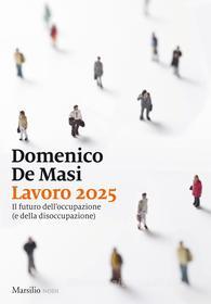 Ebook Lavoro 2025 di Domenico De Masi edito da Marsilio