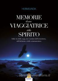 Ebook Memorie di una Viaggiatrice dello Spirito di Hermelinda edito da Harmakis Edizioni
