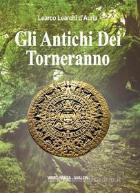 Ebook Gli Antichi Dei Torneranno di Learco Learchi d&apos;Auria edito da West Press Editrice