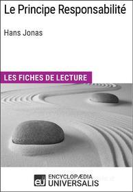 Ebook Le Principe Responsabilité d&apos;Hans Jonas di Encyclopaedia Universalis edito da Encyclopaedia Universalis