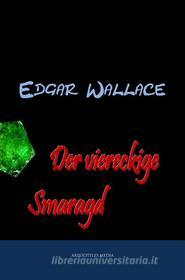 Ebook Der viereckige Smaragd di Edgar Wallace edito da aristoteles