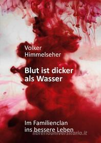 Ebook Blut ist dicker als Wasser di Volker Himmelseher edito da Books on Demand
