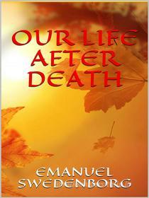 Ebook Our Life After Death di Emanuel Swedenborg edito da GIANLUCA