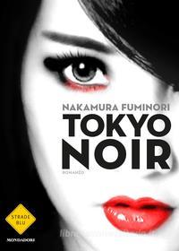 Ebook Tokyo noir di Nakamura Fuminori edito da Mondadori