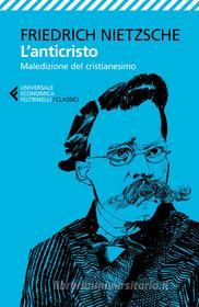 Ebook L'anticristo di Friedrich Nietzsche edito da Feltrinelli Editore