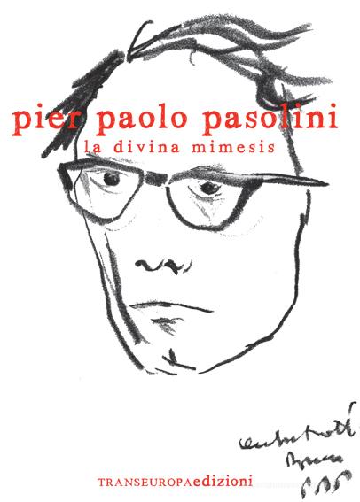 Ebook La Divina Mimesis di Paolo Pasolini Pier edito da Transeuropa Edizioni