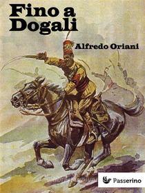 Ebook Fino a Dogali di Alfredo Oriani edito da Passerino