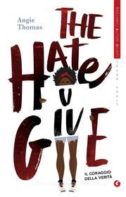 Ebook The Hate U Give. Il coraggio della verità di Thomas Angie edito da Giunti