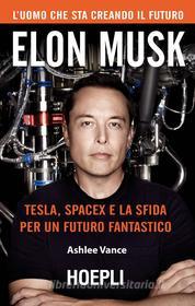 Ebook Elon Musk di Ashlee Vance edito da Hoepli