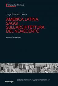 Ebook America Latina. Saggi sull'architettura del Novecento di Jorge Francisco Liernur edito da Franco Angeli Edizioni