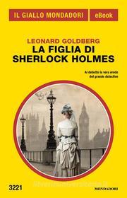 Ebook La figlia di Sherlock Holmes (Il Giallo Mondadori) di Goldberg Leonard edito da Mondadori
