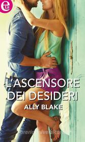 Ebook L'ascensore dei desideri di Ally Blake edito da HarperCollins Italia