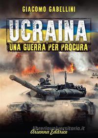 Ebook Ucraina di Giacomo Gabellini edito da Arianna Editrice
