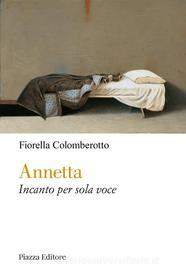 Ebook Annetta di Fiorella Colomberotto edito da Piazza Editore