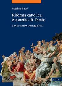Ebook Riforma cattolica e concilio di Trento di Massimo Firpo edito da Viella Libreria Editrice