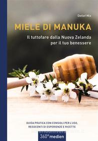 Ebook Miele di Manuka - Il tuttofare dalla Nuova Zelanda per il tuo benessere di Detlef Mix edito da 360° medien mettmann