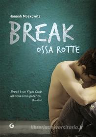 Ebook Break - Ossa rotte di Hannah Moskowitz edito da Giunti