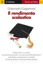Ebook Il rendimento scolastico di Giancarlo Gasperoni edito da Società editrice il Mulino, Spa