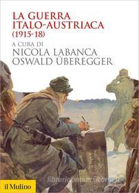 Ebook La guerra italo-austriaca edito da Società editrice il Mulino, Spa