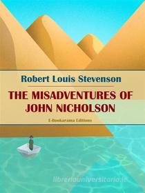 Libro Ebook The Misadventures of John Nicholson di Robert Louis Stevenson di E-BOOKARAMA