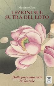 Ebook Lezioni sul Sutra del Loto di Massimo Claus edito da Myo Edizioni