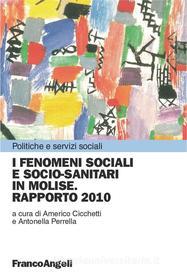 Ebook I fenomeni sociali e socio-sanitari in Molise. di AA. VV., Americo Cicchetti, Antonella Perrella edito da Franco Angeli Edizioni