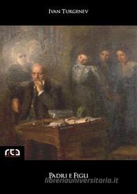 Ebook Padri e figli di Ivan Turgenev, Annalisa Iezzi (a cura di) edito da REA Multimedia