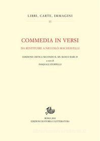 Ebook Commedia in versi da restituire a Niccolò Machiavelli di Pasquale Stoppelli edito da Edizioni di Storia e Letteratura