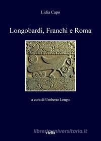 Ebook Longobardi, Franchi e Roma di Lidia Capo edito da Viella Libreria Editrice