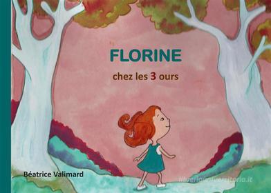 Ebook Florine chez les 3 ours di Béatrice Valimard edito da Books on Demand