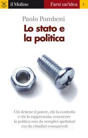 Ebook Lo stato e la politica di Paolo Pombeni edito da Società editrice il Mulino, Spa